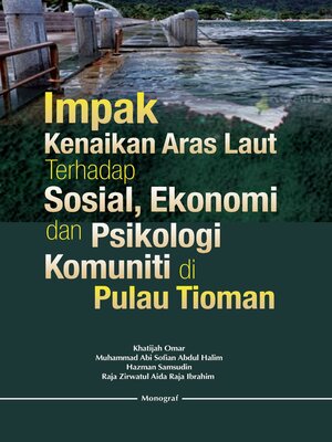 cover image of Impak Kenaikan Aras Laut Terhadap Sosial Ekonomi dan Psikologi Komuniti di Pulau Tioman